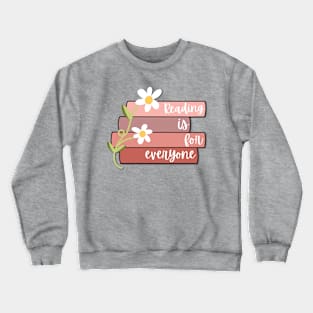 Reading Is For Everyone Crewneck Sweatshirt